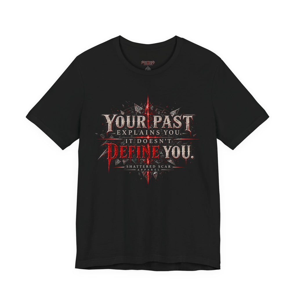 Your Past Doesn't Define You | Shattered Scar Graphic Tee