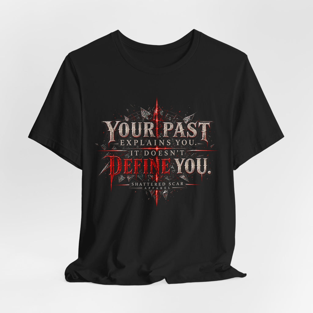 Your Past Doesn't Define You | Shattered Scar Graphic Tee